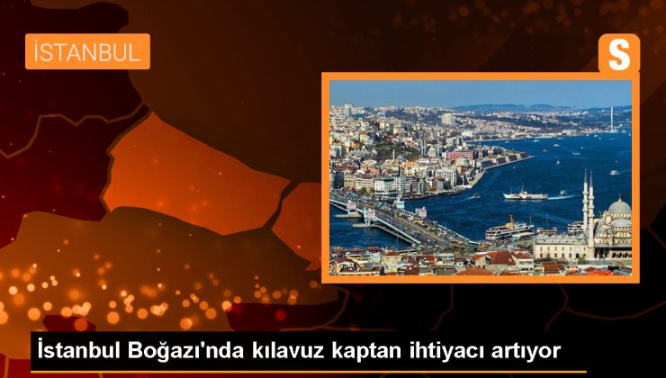 İstanbul Boğazı’nda Kılavuz Kaptan Alan Gemi Sayısı Arttı
