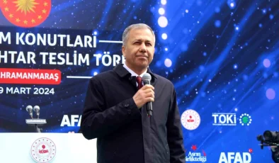 İçişleri Bakanı Ali Yerlikaya: Kahramanmaraş’ta Bütün Konutlar Teslim Edilecek