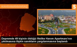 Kahramanmaraş’ta depremde yıkılan binada 49 kişinin ölümüne ilişkin yargılama başladı