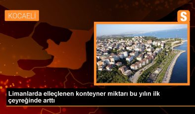 Limanlarda elleçlenen konteyner miktarı bu yılın ilk çeyreğinde arttı